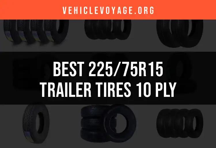 Top 10 225/75R15 Trailer Tires 10 Ply Reviewed