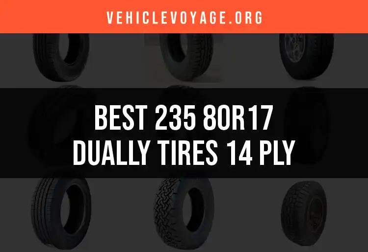 11 Best 235 80R17 Dually Tires 14 Ply for Ultimate Performance