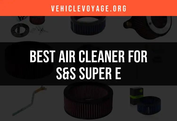 Top 10 Air Cleaners for S&S Super E: Optimize Your Ride