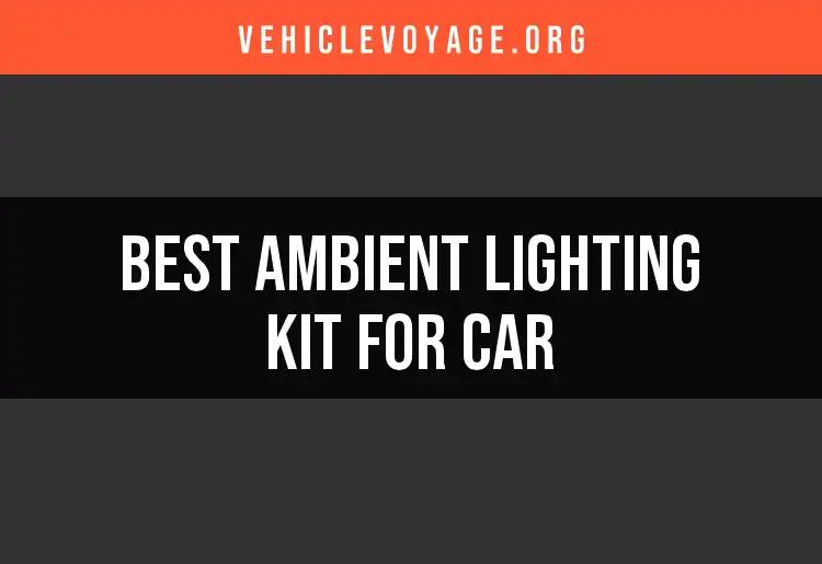 11 Outstanding Ambient Lighting Kits for Your Car