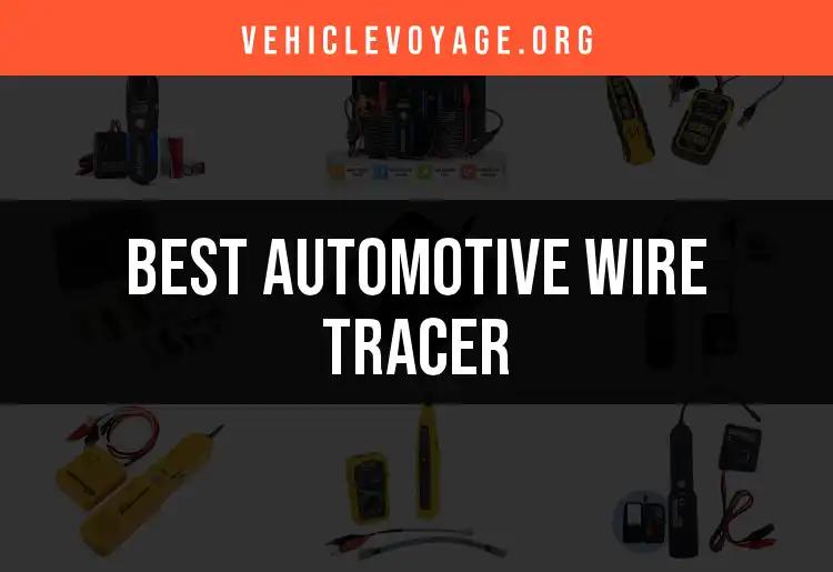 14 Top Automotive Wire Tracers to Simplify Your Search