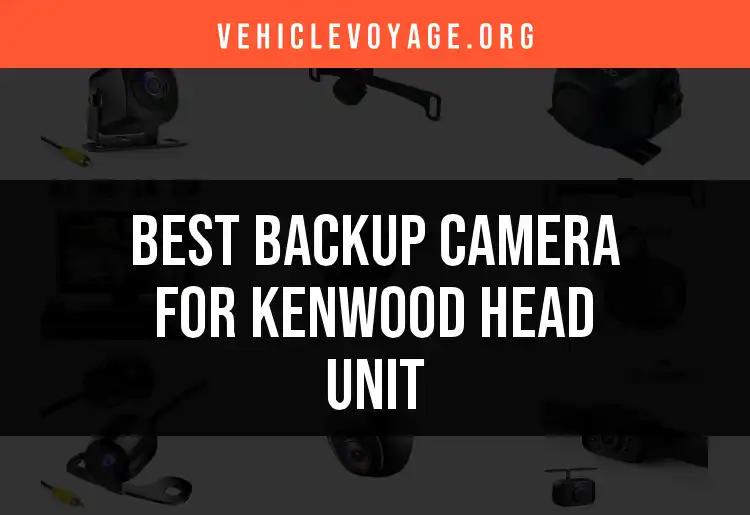 13 Best Backup Cameras for Kenwood Head Units Revealed