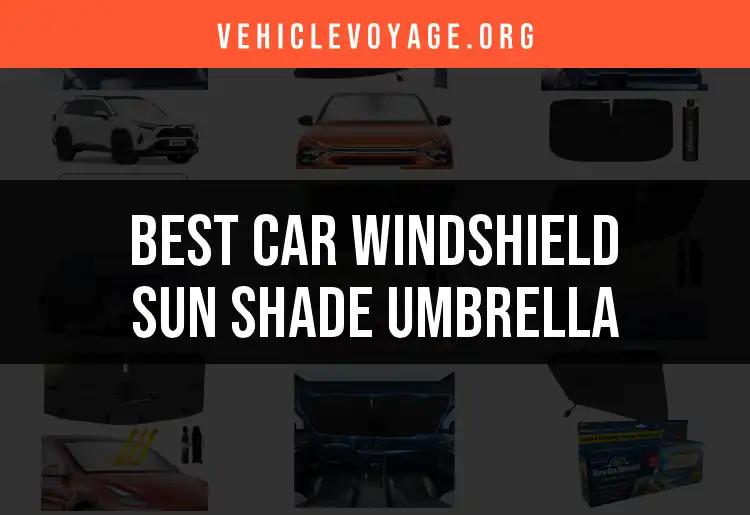 Top 10 Car Windshield Sun Shade Umbrellas Reviewed