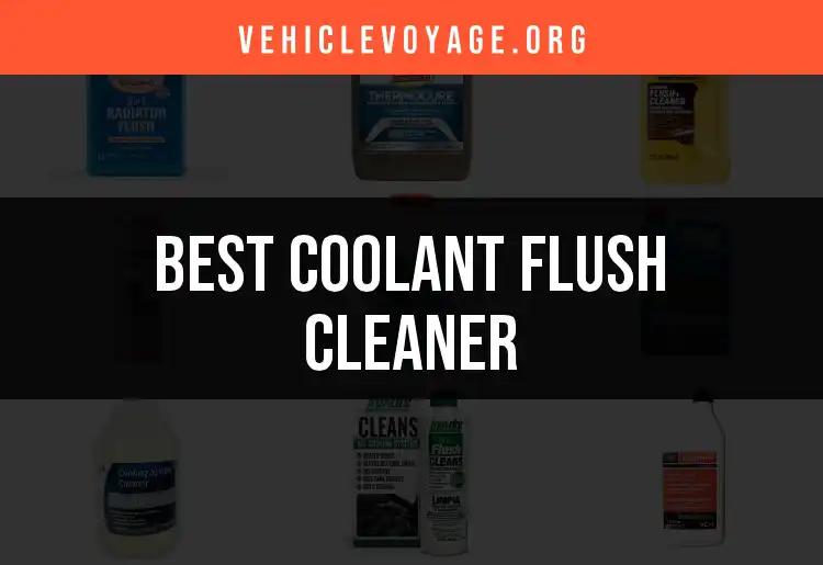 11 Best Coolant Flush Cleaners for Your Vehicle's Needs