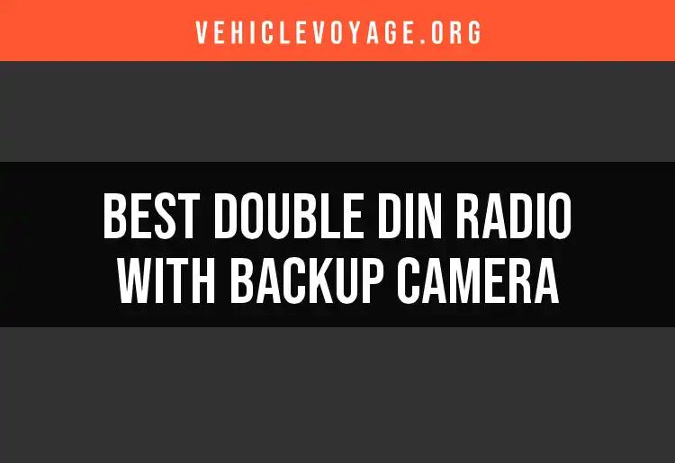 16 Double Din Radios With Backup Cameras You Need to Consider