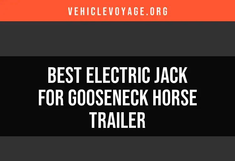 14 Best Electric Jacks for Gooseneck Horse Trailers