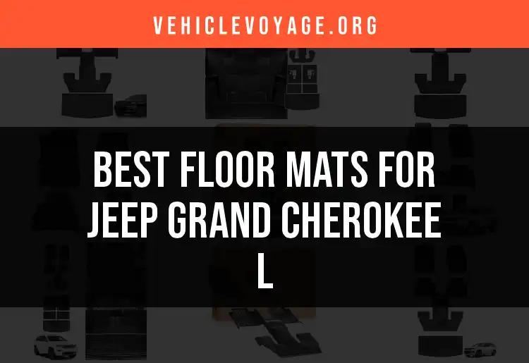 10 Best Floor Mats for Jeep Grand Cherokee L