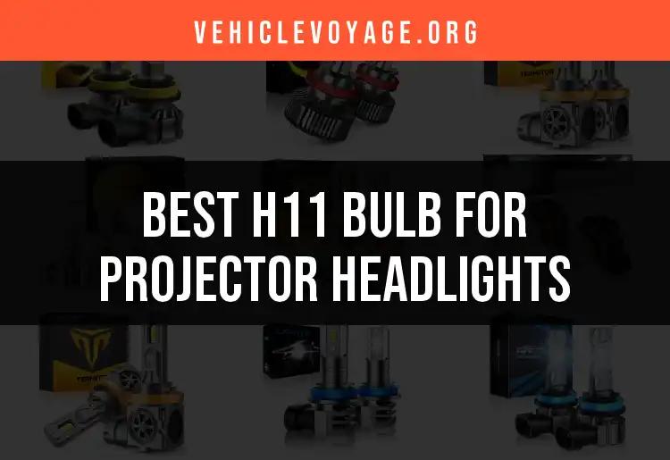 15 Best H11 Bulbs for Projector Headlights to Brighten Your Drive