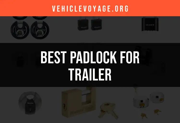 12 Top Padlocks for Trailers: Secure Your Cargo Today