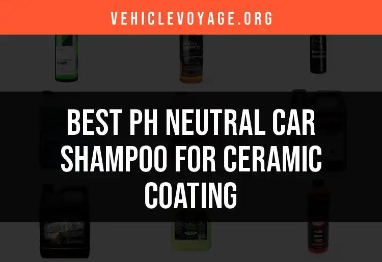 12 Best pH Neutral Car Shampoos for Ceramic Coating