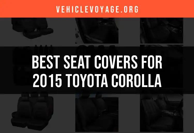 13 Top Seat Covers for 2015 Toyota Corolla You Must Consider