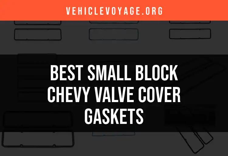 10 Best Small Block Chevy Valve Cover Gaskets Reviewed