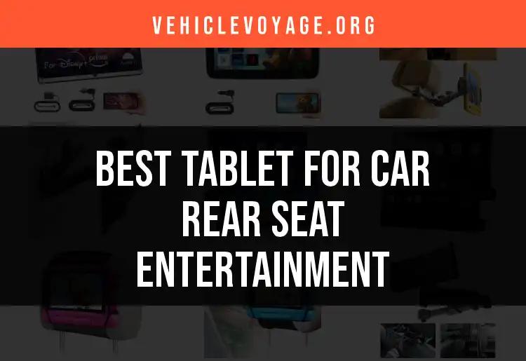 12 Best Tablets for Car Rear Seat Entertainment Fun