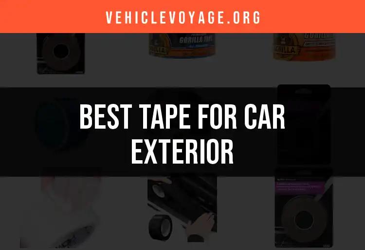 15 Best Tapes for Car Exterior: Quick Finds for Every Need