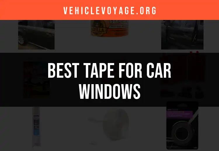 12 Top Tape for Car Windows You Need to Know About