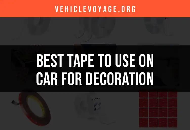 14 Best Tapes to Use on Your Car for Stunning Decorations