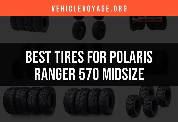 11 Best Tires for Polaris Ranger 570 Midsize Unveiled