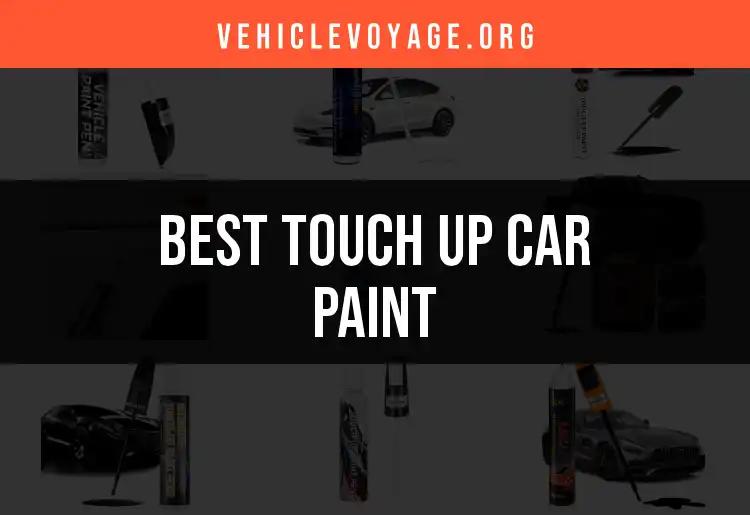 Top 10 Touch Up Car Paints for a Flawless Finish