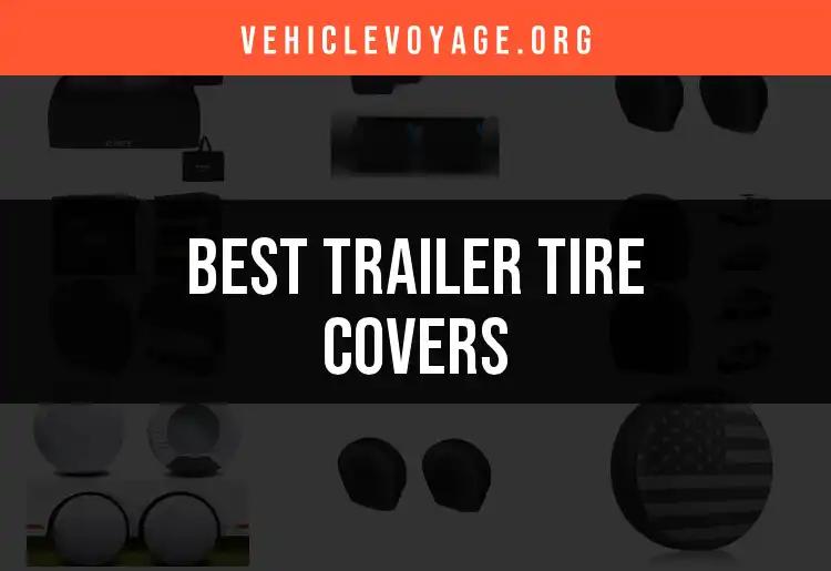12 Top Trailer Tire Covers for Ultimate Protection