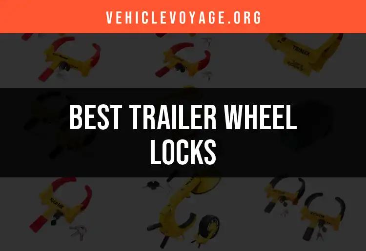 16 Top Trailer Wheel Locks for Ultimate Security