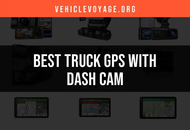 12 Best Truck GPS With Dash Cam for Smart Driving