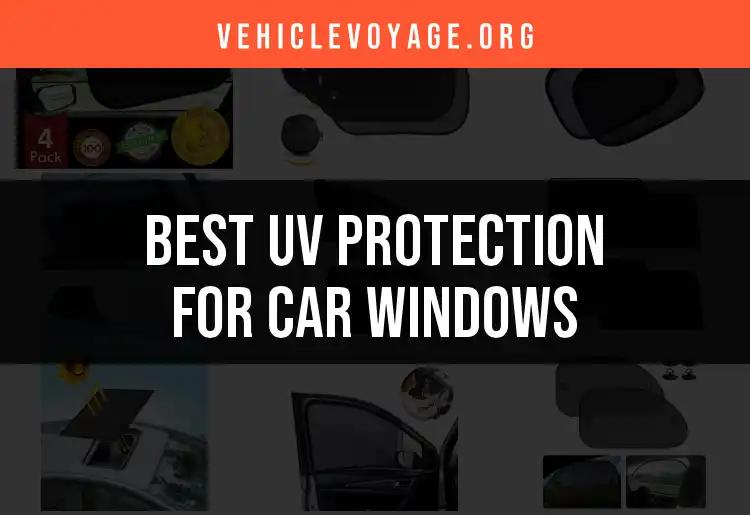 15 Best Options for UV Protection for Car Windows